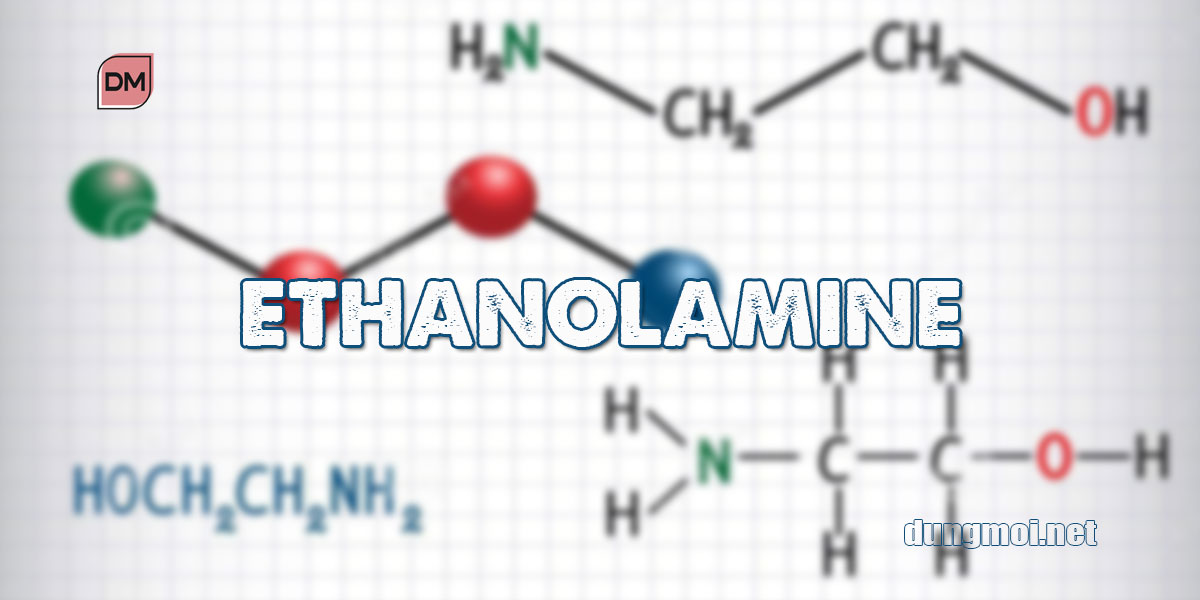 Ethanolamine là gì? Sử dụng và lợi ích của nó trong đời sống -